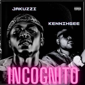 Jakuzzi X Kennihgee - Incognito (EP)