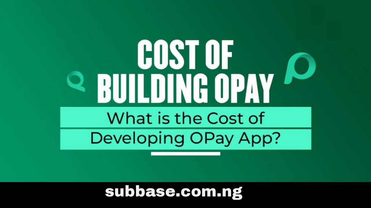 Cost of Developing OPay App Nigeria - SubBase