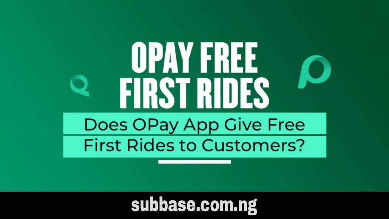 Does OPay App Give Free First Rides to Customers? - SubBase